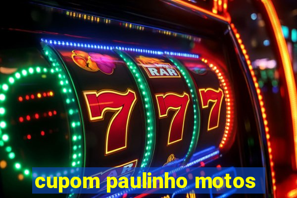 cupom paulinho motos